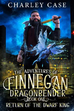 [The Adventures of Finnegan Dragonbender 01] • Return of the Dwarf King